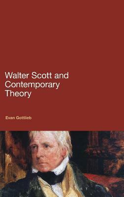 Walter Scott and Contemporary Theory. Evan Gottlieb by Evan Gottlieb