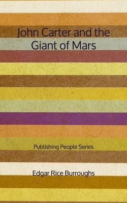 John Carter and the Giant of Mars - Publishing People Series by Edgar Rice Burroughs
