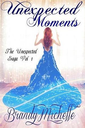 Unexpected Moments by Brandy Michelle, Brandy Michelle