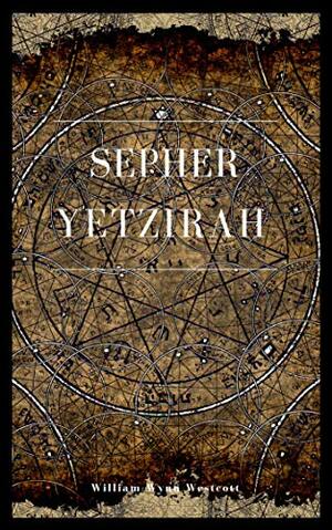 Sepher Yetzirah - Enhanced E-Book Edition by Joshua Abelson, William Wynn Wescott, Bernhard Pick