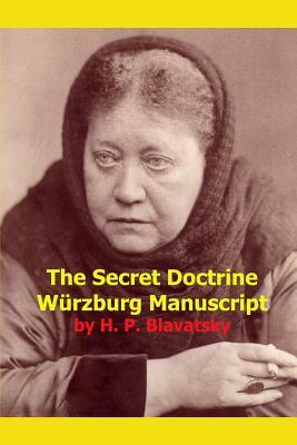 The Secret Doctrine Wurzburg Manuscript by H. P. Blavatsky