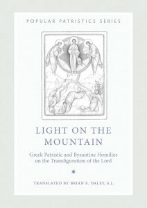 Light on the Mountain: Greek Patristic and Byzantine Homilies on the Transfiguration of the Lord by 