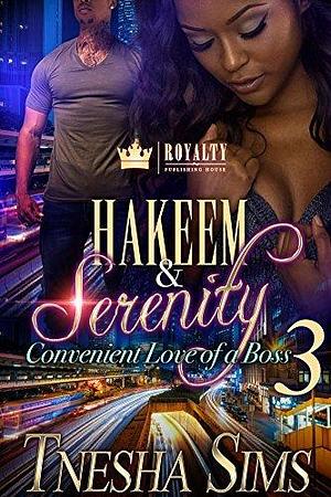 Hakeem and Serenity 3: Convenient Love of a Boss by Tnesha Sims, Tnesha Sims