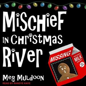 Mischief in Christmas River: A Christmas Cozy Mystery by Meg Muldoon