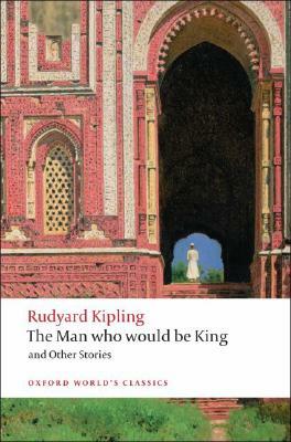 The Man Who Would Be King and Other Stories by Rudyard Kipling