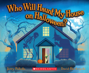 Who Will Haunt My House on Halloween? by David Biedrzycki, Jerry Pallotta