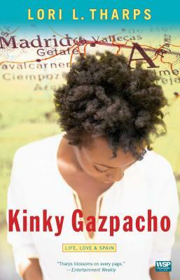 Kinky Gazpacho: Life, Love & Spain by Lori L. Tharps