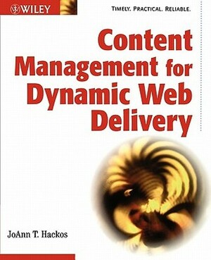 Content Management for Dynamic Web Delivery by JoAnn T. Hackos