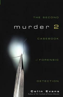 Murder Two: The Second Casebook of Forensic Detection by Colin Evans