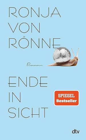 Ende in Sicht: Roman by Ronja von Rönne, Ronja von Rönne