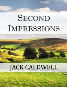 Second Impressions by Jack Caldwell