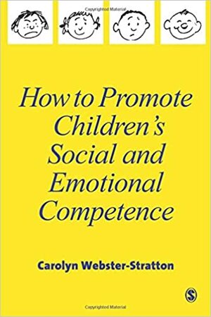 How to Promote Children's Social and Emotional Competence by Carolyn Webster-Stratton