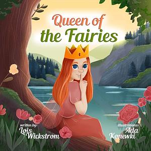 Queen of the Fairies by Lois June Wickstrom