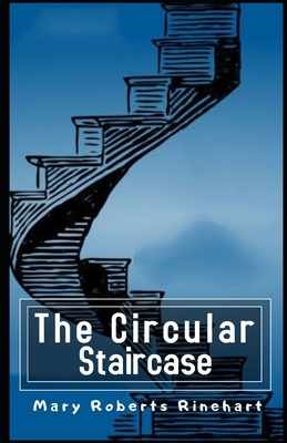 The Circular Staircase Illustrated by Mary Roberts Rinehart