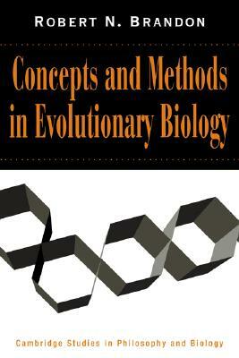 Concepts and Methods in Evolutionary Biology by Robert N. Brandon