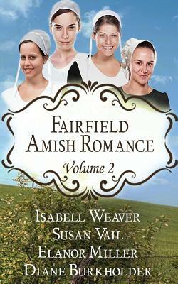 Fairfield Amish Romance Boxed Set: Volume 2 by Diane Burkholder, Isabell Weaver, Susan Vail