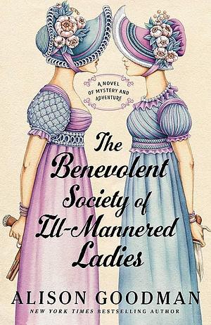 The Benevolent Society of Ill-Mannered Ladies by Alison Goodman