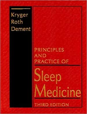 Principles and Practice of Sleep Medicine E-Book by Meir H. Kryger, William C. Dement, Thomas Roth