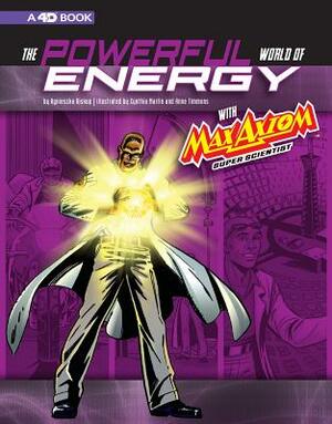 The Powerful World of Energy with Max Axiom, Super Scientist: 4D an Augmented Reading Science Experience by 