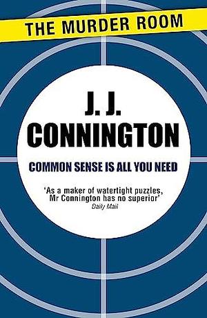 Common Sense Is All You Need by J.J. Connington