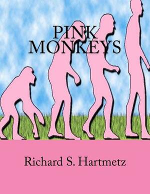 Pink Monkeys by Richard S. Hartmetz