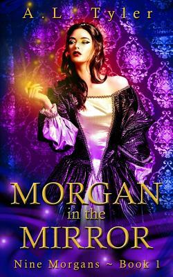 Morgan in the Mirror by A.L. Tyler