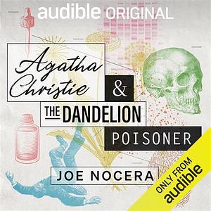 Agatha Christie and the Dandelion Poisoner  by Joe Nocera