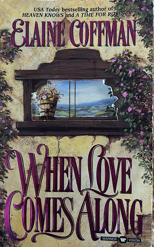 When Love Comes Along by Elaine Coffman