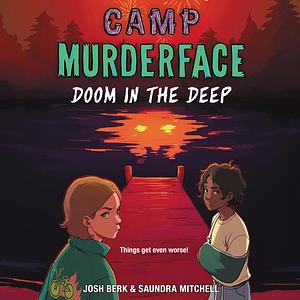 Camp Murderface #2: Doom in the Deep by Saundra Mitchell, Josh Berk