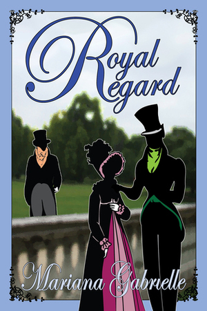 Royal Regard by Mariana Gabrielle, Mari Christie