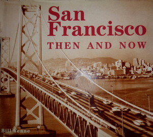 San Francisco Then & Now by Bill Yenne