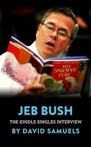 Jeb Bush: The Kindle Singles Interview (Kindle Single) by David Samuels