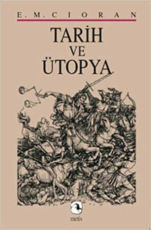 Tarih ve Ütopya by Emil M. Cioran