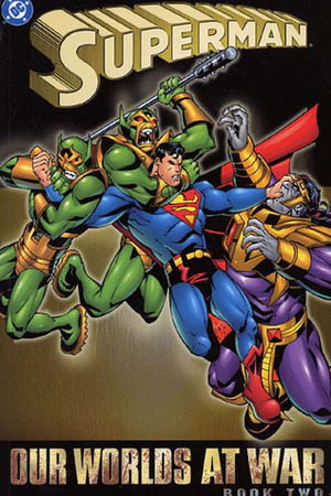 Superman: Our Worlds at War, Vol. 2 by Mark Schultz, Jeph Loeb, Yvel Guichet, Pasqual Ferry, Mark Buckingham, Duncan Rouleau, Bill Sienkiewicz, Todd Dezago, Joe Casey, Joe Kelly, Todd Nauck, Phil Jimenez, Peter David