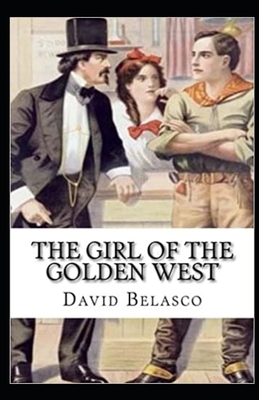 The Girl of the Golden West Illustrated by David Belasco