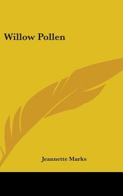 Willow Pollen by Jeannette Marks