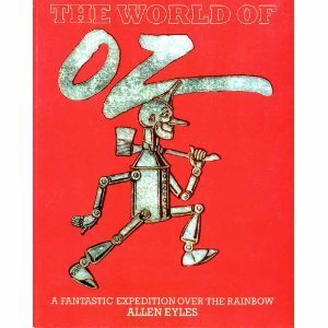 The World of Oz: A Fantastic Expedition Over the Rainbow by Allen Eyles