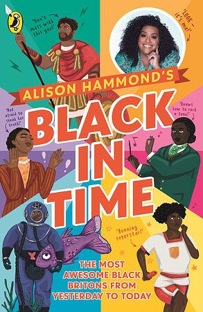 Black in Time: Awesome Black Britons from Yesterday to Today by Alison Hammond, E.L. Norry