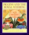Piggins and the Royal Wedding by Jane Yolen, Jane Dyer