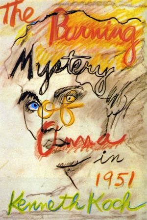 The Burning Mystery of Anna in 1951 by Kenneth Koch