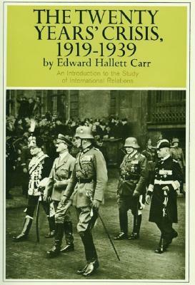 The Twenty Years' Crisis, 1919-1939: An Introduction to the Study of International Relations by Edward Hallett Carr