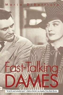 Fast-Talking Dames by Maria DiBattista