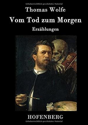 Vom Tod zum Morgen: Erzählungen by Hans Schiebelhuth, Thomas Wolfe