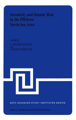 Seismicity and Seismic Risk in the Offshore North Sea Area: Proceedings of the NATO Advanced Research Workshop, Held at Utrecht, the Netherlands, June by 