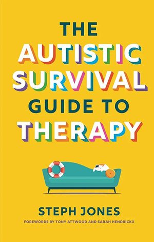 The Autistic Survival Guide to Therapy by Stephanie Jones
