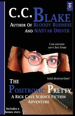 The Positronic Pretty: Space Opera Adventures by C. C. Blake