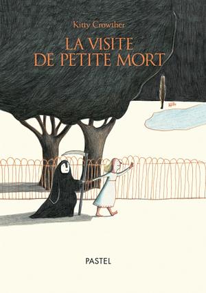 La visite de la Petite Mort  by Kitty Crowther