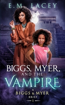 Biggs, Myer, and the Vampire: (A Biggs & Myer Brief) by E.M. Lacey