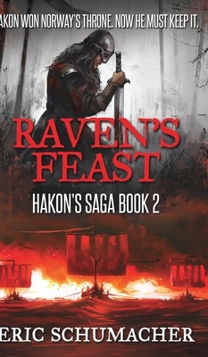 Raven's Feast (Hakon's Saga Book 2) by Eric Schumacher