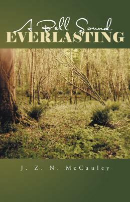 A Bell Sound Everlasting by J.Z.N. McCauley